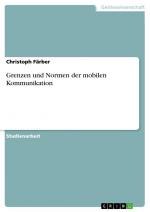 Grenzen und Normen der mobilen Kommunikation / Christoph Färber / Taschenbuch / Paperback / 24 S. / Deutsch / 2008 / GRIN Verlag / EAN 9783640184910