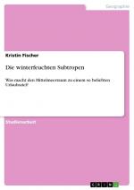 Die winterfeuchten Subtropen / Was macht den Mittelmeerraum zu einem so beliebten Urlaubsziel? / Kristin Fischer / Taschenbuch / Paperback / 28 S. / Deutsch / 2008 / GRIN Verlag / EAN 9783640178247