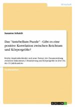 Das "Antebellum Puzzle" - Gibt es eine positive Korrelation zwischen Reichtum und Körpergröße? / Susanne Schalch / Taschenbuch / 24 S. / Deutsch / 2008 / GRIN Verlag / EAN 9783640164011