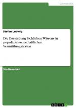 Die Darstellung fachlichen Wissens in populärwissenschaftlichen Vermittlungstexten / Stefan Ludwig / Taschenbuch / Paperback / 40 S. / Deutsch / 2008 / GRIN Verlag / EAN 9783638925136