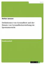 Definitionen von Gesundheit und der Einsatz von Gesundheitserziehung im Sportunterricht / Stefan Janssen / Taschenbuch / Paperback / 28 S. / Deutsch / 2008 / GRIN Verlag / EAN 9783638910750