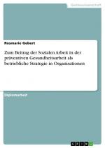 Zum Beitrag der Sozialen Arbeit in der präventiven Gesundheitsarbeit als betriebliche Strategie in Organisationen / Rosmarie Gebert / Taschenbuch / Paperback / 116 S. / Deutsch / 2008 / GRIN Verlag