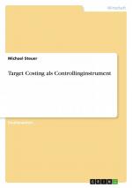 Target Costing als Controllinginstrument / Michael Steuer / Taschenbuch / Paperback / 44 S. / Deutsch / 2007 / GRIN Verlag / EAN 9783638663632