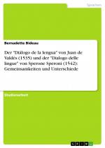 Der "Diálogo de la lengua" von Juan de Valdés (1535) und der "Dialogo delle lingue" von Sperone Speroni (1542): Gemeinsamkeiten und Unterschiede / Bernadette Bideau / Taschenbuch / Paperback / 36 S.