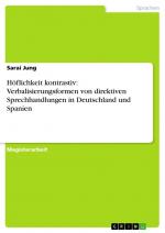 Höflichkeit kontrastiv: Verbalisierungsformen von direktiven Sprechhandlungen in Deutschland und Spanien / Sarai Jung / Taschenbuch / Paperback / 156 S. / Deutsch / 2007 / GRIN Verlag