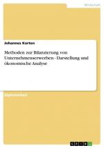 Methoden zur Bilanzierung von Unternehmenserwerben - Darstellung und ökonomische Analyse / Johannes Korten / Taschenbuch / Paperback / 96 S. / Deutsch / 2007 / GRIN Verlag / EAN 9783638721172