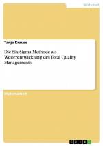 Die Six Sigma Methode als Weiterentwicklung des Total Quality Managements / Tanja Krause / Taschenbuch / Paperback / 72 S. / Deutsch / 2007 / GRIN Verlag / EAN 9783638703147