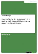 Franz Kafkas "In der Strafkolonie": Eine Analyse nach dem erzähltheoretischen Ansatz von Gérard Genette / Janine Wergin / Taschenbuch / 28 S. / Deutsch / 2007 / GRIN Verlag / EAN 9783638598958