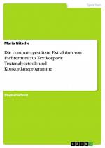 Die computergestützte Extraktion von Fachtermini aus Textkorpora: Textanalysetools und Konkordanzprogramme / Maria Nitsche / Taschenbuch / Paperback / 32 S. / Deutsch / 2007 / GRIN Verlag