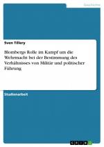 Blombergs Rolle im Kampf um die Wehrmacht bei der Bestimmung des Verhältnisses von Militär und politischer Führung / Sven Tillery / Taschenbuch / Paperback / 32 S. / Deutsch / 2007 / GRIN Verlag