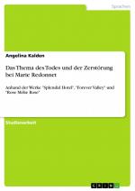 Das Thema des Todes und der Zerstörung bei Marie Redonnet / Anhand der Werke "Splendid Hotel", "Forever Valley" und "Rose Mélie Rose" / Angelina Kalden / Taschenbuch / Paperback / 36 S. / Deutsch