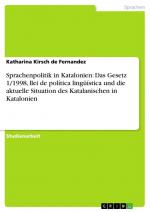 Sprachenpolitik in Katalonien: Das Gesetz 1 1998, llei de política lingüística und die aktuelle Situation des Katalanischen in Katalonien / Katharina Kirsch De Fernandez / Taschenbuch / Paperback