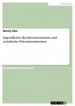 Jugendlicher Rechtsextremismus und schulische Präventionsformen / Benny Alze / Taschenbuch / Paperback / 40 S. / Deutsch / 2007 / GRIN Verlag / EAN 9783638671095