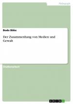 Der Zusammenhang von Medien und Gewalt / Bodo Böke / Taschenbuch / Paperback / 24 S. / Deutsch / 2007 / GRIN Verlag / EAN 9783638598170