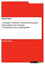 An Empire of Liberty? Eine Betrachtung des Imperialismus als Strategie US-amerikanischer Außenpolitik / René Fritsch / Taschenbuch / Paperback / 32 S. / Deutsch / 2007 / GRIN Verlag