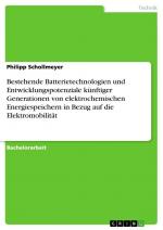 Bestehende Batterietechnologien und Entwicklungspotenziale künftiger Generationen von elektrochemischen Energiespeichern in Bezug auf die Elektromobilität / Philipp Schollmeyer / Taschenbuch / 92 S.