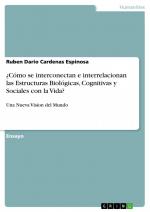 Cómo se interconectan e interrelacionan las Estructuras Biológicas, Cognitivas y Sociales con la Vida? / Una Nueva Vision del Mundo / Ruben Dario Cardenas Espinosa / Taschenbuch / Paperback / 28 S.