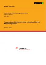 Towards Smart Distribution Grids. A Structured Market Engineering Review / Frederik Vom Scheidt / Taschenbuch / Aus der Reihe: e-fellows.net stipendiaten-wissen / Paperback / 32 S. / Englisch / 2016