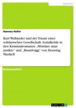 Kurt Wallander und der Traum einer solidarischen Gesellschaft. Sozialkritik in den Kriminalromanen ¿Mördare utan ansikte¿ und ¿Brandvägg¿ von Henning Mankell / Hannes Hofer / Taschenbuch / Paperback