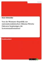 Von der Weimarer Republik zur nationalsozialistischen Diktatur. Welche Faktoren begünstigen die Systemtransformation? / Sven Schneider / Taschenbuch / Paperback / 32 S. / Deutsch / 2016 / GRIN Verlag