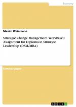 Strategic Change Management. Workbased Assignment for Diploma in Strategic Leadership (DSM MBA) / Maxim Weinmann / Taschenbuch / Paperback / 40 S. / Englisch / 2016 / GRIN Verlag / EAN 9783668158313