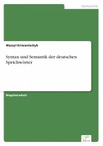 Syntax und Semantik der deutschen Sprichwörter / Wassyl Kriwantschyk / Taschenbuch / Paperback / 84 S. / Deutsch / 2016 / Diplom.de / EAN 9783956369643