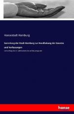 Sammlung der Stadt Hamburg zur Handhabung der Gesetze und Verfassungen / vom Anfang des 17. Jahrhunderts bis auf die jetzige Zeit / Hansestadt Hamburg / Taschenbuch / Paperback / 564 S. / Deutsch