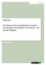 Das Thema Tod im Kinderbuch. Analyse des Romans "Die Brüder Löwenherz" von Astrid Lindgren / Kathy Paira / Taschenbuch / 28 S. / Deutsch / 2016 / GRIN Verlag / EAN 9783668094215