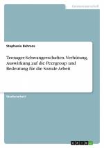 Teenager-Schwangerschaften. Verhütung, Auswirkung auf die Peergroup und Bedeutung für die Soziale Arbeit / Stephanie Behrens / Taschenbuch / Paperback / 24 S. / Deutsch / 2018 / GRIN Verlag