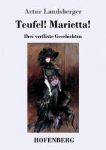 Teufel! Marietta! / Drei verflixte Geschichten / Artur Landsberger / Taschenbuch / Paperback / 148 S. / Deutsch / 2019 / Henricus - Edition Deutsche Klassik GmbH, Berlin / EAN 9783743729391