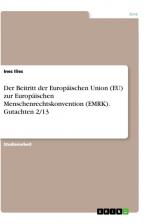 Der Beitritt der Europäischen Union (EU) zur Europäischen Menschenrechtskonvention (EMRK). Gutachten 2 13 / Ines Ilies / Taschenbuch / Paperback / 44 S. / Deutsch / 2019 / GRIN Verlag