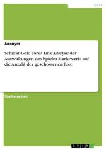 Schießt Geld Tore? Eine Analyse der Auswirkungen des Spieler-Marktwerts auf die Anzahl der geschossenen Tore / Anonymous / Taschenbuch / Paperback / 28 S. / Deutsch / 2019 / GRIN Verlag