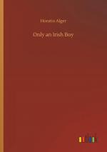 Only an Irish Boy / Horatio Alger / Taschenbuch / Paperback / 200 S. / Englisch / 2019 / Outlook Verlag / EAN 9783734067082