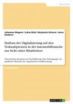 Einfluss der Digitalisierung auf den Verkaufsprozess in der Automobilbranche aus Sicht eines Mitarbeiters / Johannes Wagner (u. a.) / Taschenbuch / Paperback / 32 S. / Deutsch / 2019 / GRIN Verlag