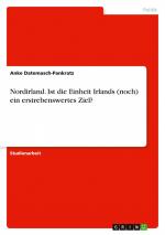 Nordirland. Ist die Einheit Irlands (noch) ein erstrebenswertes Ziel? / Anke Datemasch-Pankratz / Taschenbuch / Paperback / 24 S. / Deutsch / 2019 / GRIN Verlag / EAN 9783346015716