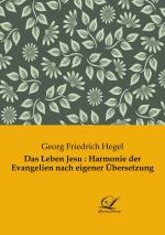 Das Leben Jesu : Harmonie der Evangelien nach eigener Übersetzung / Georg Friedrich Hegel / Taschenbuch / Paperback / 232 S. / Deutsch / 2020 / Classic-Library / EAN 9783961672202