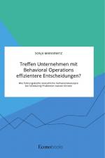 Treffen Unternehmen mit Behavioral Operations effizientere Entscheidungen? Wie Führungskräfte menschliche Verhaltenskonzepte bei Scheduling-Problemen nutzen können / Sonja Markiewitz / Taschenbuch