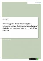 Belastung und Beanspruchung im Lehrerberuf. Sind "Entspannungstechniken" als Präventionsmaßnahme bei Lehrkräften ratsam? / Anonymous / Taschenbuch / Paperback / 24 S. / Deutsch / 2020 / GRIN Verlag