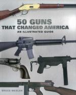 50 Guns That Changed America / An Illustrated Guide / Bruce Wexler / Taschenbuch / Kartoniert Broschiert / Englisch / 2023 / Skyhorse Publishing / EAN 9781510756380