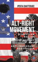 ALT-RIGHT MOVEMENT / Dissecting Racism, Patriarchy and Anti-immigrant Xenophobia / Ipsita Chatterjee / Buch / Gebunden / Englisch / 2021 / Sage Publications Ltd. / EAN 9789353887896