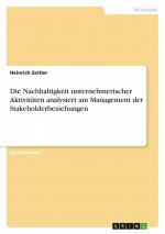 Die Nachhaltigkeit unternehmerischer Aktivitäten analysiert am Management der Stakeholderbeziehungen / Heinrich Zeitler / Taschenbuch / Paperback / 64 S. / Deutsch / 2018 / GRIN Verlag