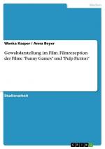 Gewaltdarstellung im Film. Filmrezeption der Filme "Funny Games" und "Pulp Fiction" / Wenka Kasper (u. a.) / Taschenbuch / Paperback / 80 S. / Deutsch / 2018 / GRIN Verlag / EAN 9783668605503