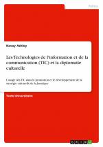 Les Technologies de l'information et de la communication (TIC) et la diplomatie culturelle / L'usage des TIC dans la promotion et le développement de la stratégie culturelle de la Jamaïque / Ashley