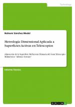 Metrología Dimensional Aplicada a Superficies Activas en Telescopios / Alineación de la Superficie Reflectora Primaria del Gran Telescopio Milimétrico "Alfonso Serrano" / Nohemí Sánchez Medel / Buch