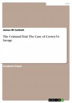 The Criminal Trial. The Case of Crown Vs Savage / James M Corbett / Taschenbuch / Paperback / 32 S. / Englisch / 2018 / GRIN Verlag / EAN 9783668722361