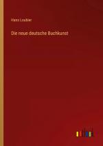 Die neue deutsche Buchkunst / Hans Loubier / Taschenbuch / Paperback / 308 S. / Deutsch / 2022 / Outlook Verlag / EAN 9783368236267