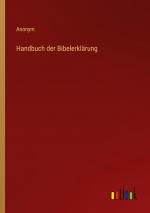Anonym: Handbuch der Bibelerklärung / An