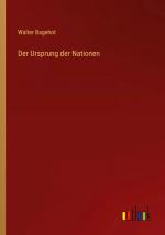 Walter Bagehot: Der Ursprung der Natione