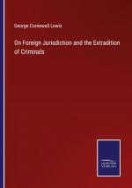 On Foreign Jurisdiction and the Extradition of Criminals / George Cornewall Lewis / Taschenbuch / Paperback / Englisch / 2022 / Outlook / EAN 9783375120382