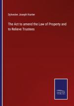 The Act to amend the Law of Property and to Relieve Trustees / Sylvester Joseph Hunter / Taschenbuch / Paperback / Englisch / 2022 / Outlook / EAN 9783375121006